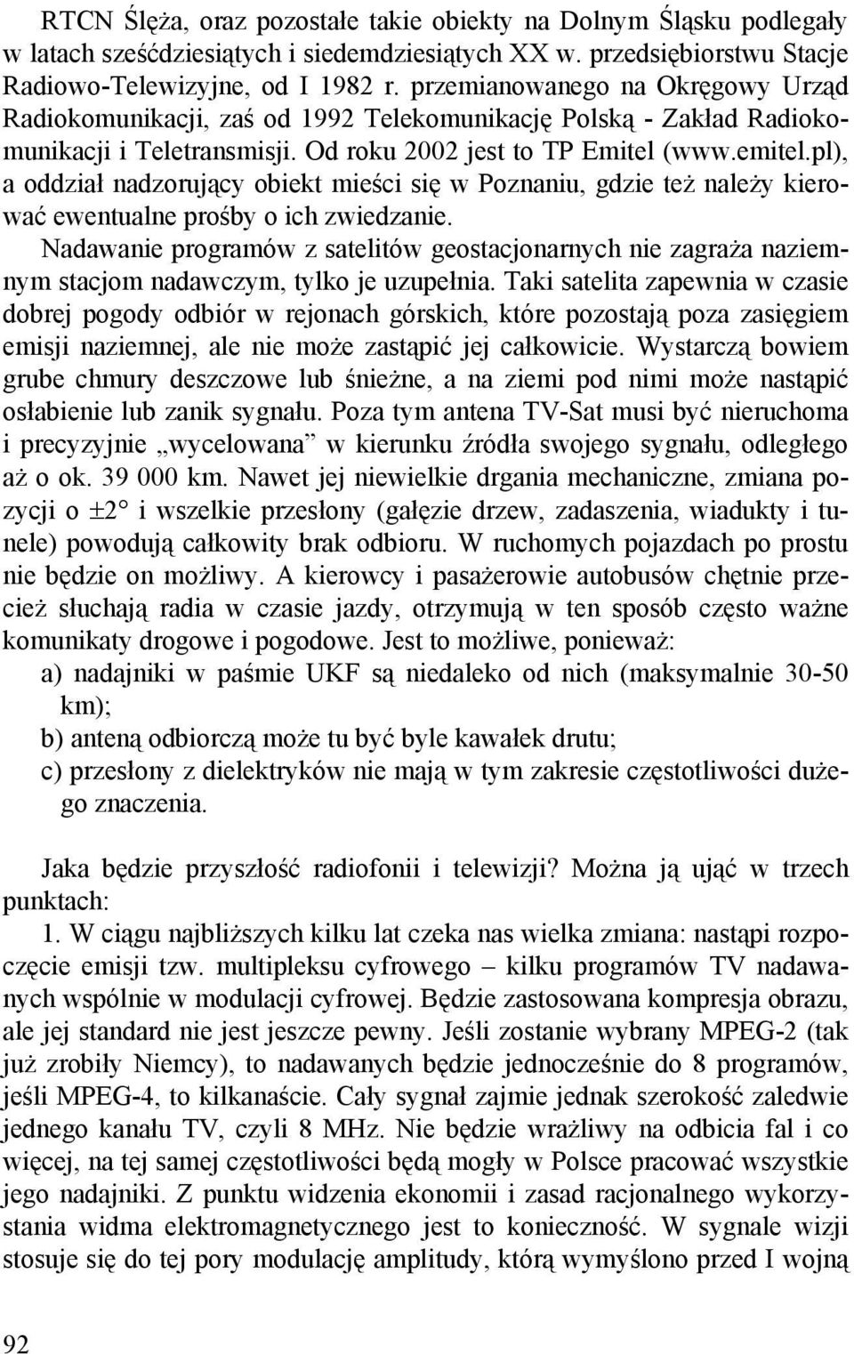 pl), a oddział nadzorujący obiekt mieści się w Poznaniu, gdzie też należy kierować ewentualne prośby o ich zwiedzanie.