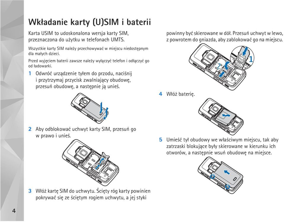 1 Odwróæ urz±dzenie ty³em do przodu, naci nij i przytrzymaj przycisk zwalniaj±cy obudowê, przesuñ obudowê, a nastêpnie j± unie. powinny byæ skierowane w dó³.