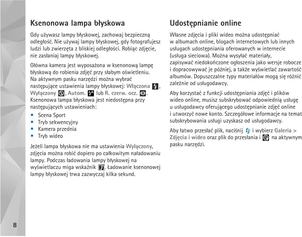 Na aktywnym pasku narzêdzi mo na wybraæ nastêpuj±ce ustawienia lampy b³yskowej: W³±czona, Wy³±czony, Autom. lub R. czerw. ocz.