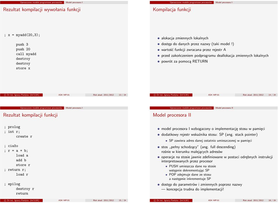 2011/2012 13 / 24 c Dr inż. Ignacy Pardyka (Inf.UJK) ASK MP.01 Rok akad.