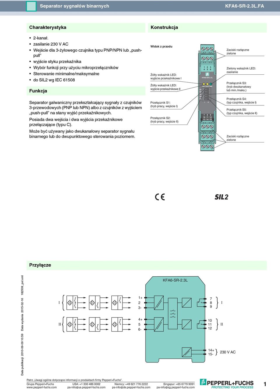 Funkcja Separator galwaniczny przekształcający sygnały z czujników 3-przewodowych (PNP lub NPN) albo z czujników z wyjściem push-pull na stany wyjść przekaźnikowych.