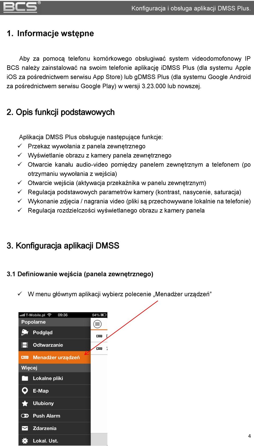 serwisu App Store) lub gdmss Plus (dla systemu Google Android za pośrednictwem serwisu Google Play) w wersji 3.23.000 lub nowszej. 2.