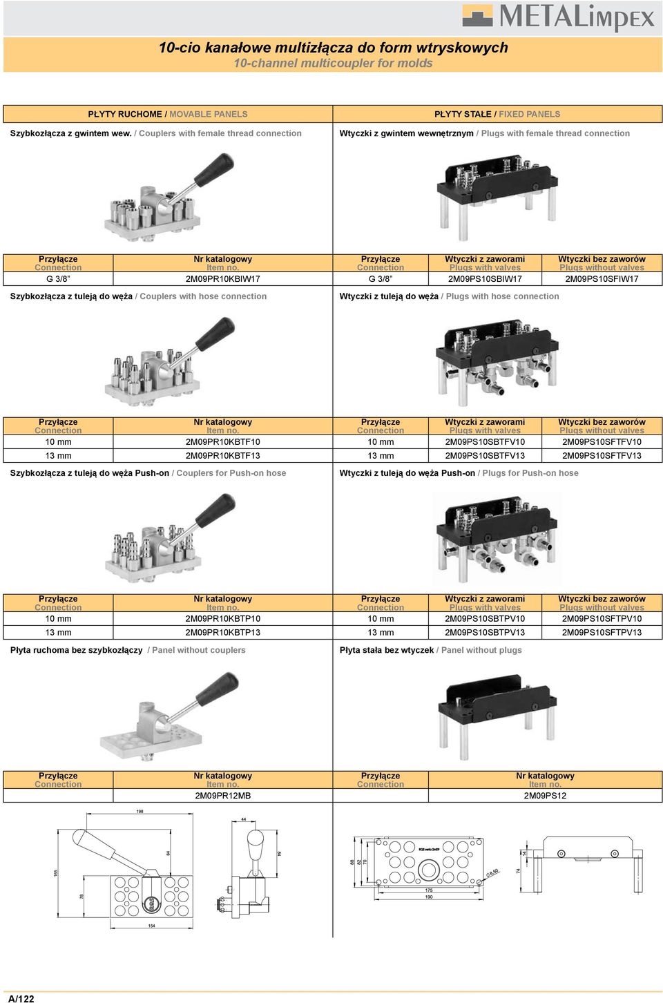 2M09PS10SBTFV10 2M09PS10SFTFV10 13 mm 2M09PR10KBTF13 13 mm 2M09PS10SBTFV13 2M09PS10SFTFV13 Plugs with valves Plugs without valves 10 mm 2M09PR10KBTP10
