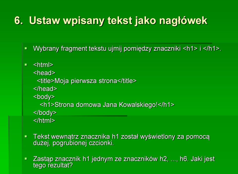 <html> <head> <title>moja pierwsza strona</title> </head> <body> <h1>strona domowa Jana