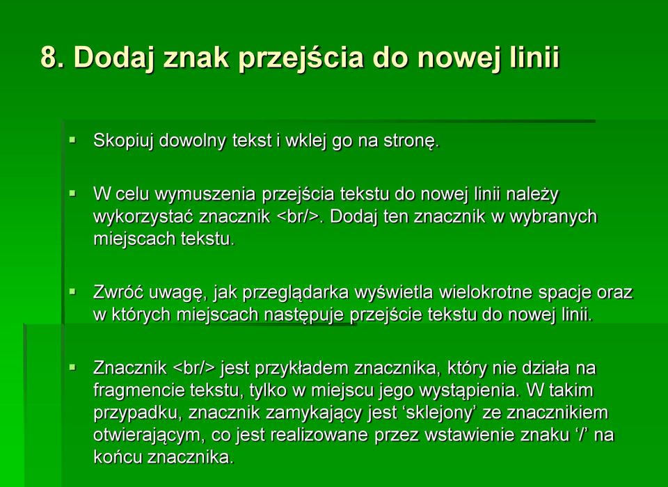 Zwróć uwagę, jak przeglądarka wyświetla wielokrotne spacje oraz w których miejscach następuje przejście tekstu do nowej linii.