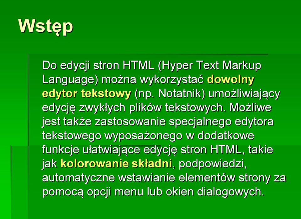 Możliwe jest także zastosowanie specjalnego edytora tekstowego wyposażonego w dodatkowe funkcje
