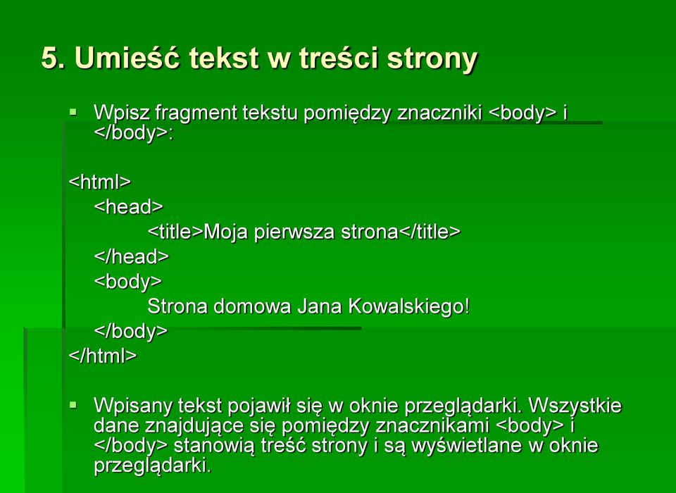 Kowalskiego! </body> </html> Wpisany tekst pojawił się w oknie przeglądarki.