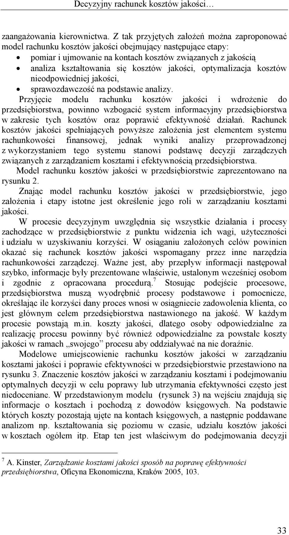 jakości, optymalizacja kosztów nieodpowiedniej jakości, sprawozdawczość na podstawie analizy.