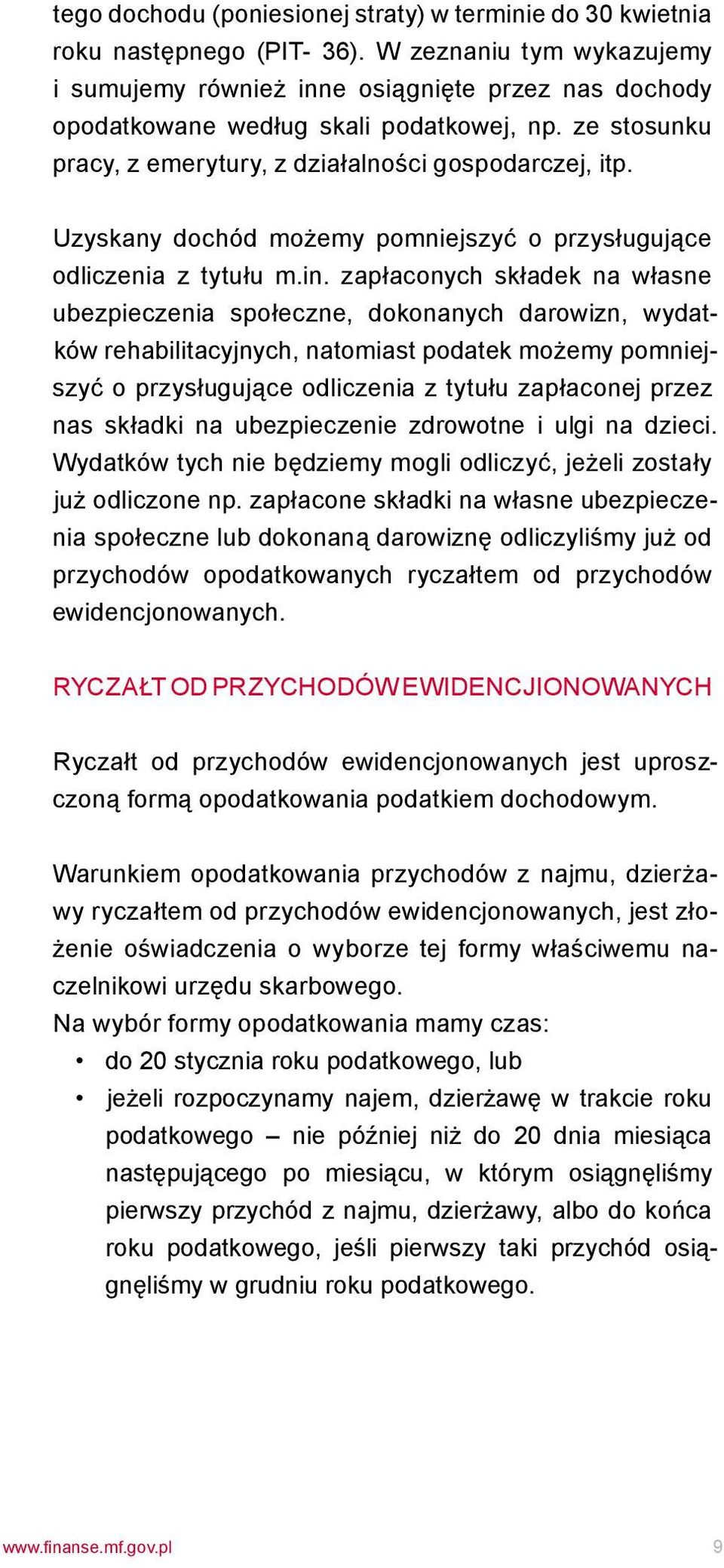 Uzyskany dochód możemy pomniejszyć o przysługujące odliczenia z tytułu m.in.