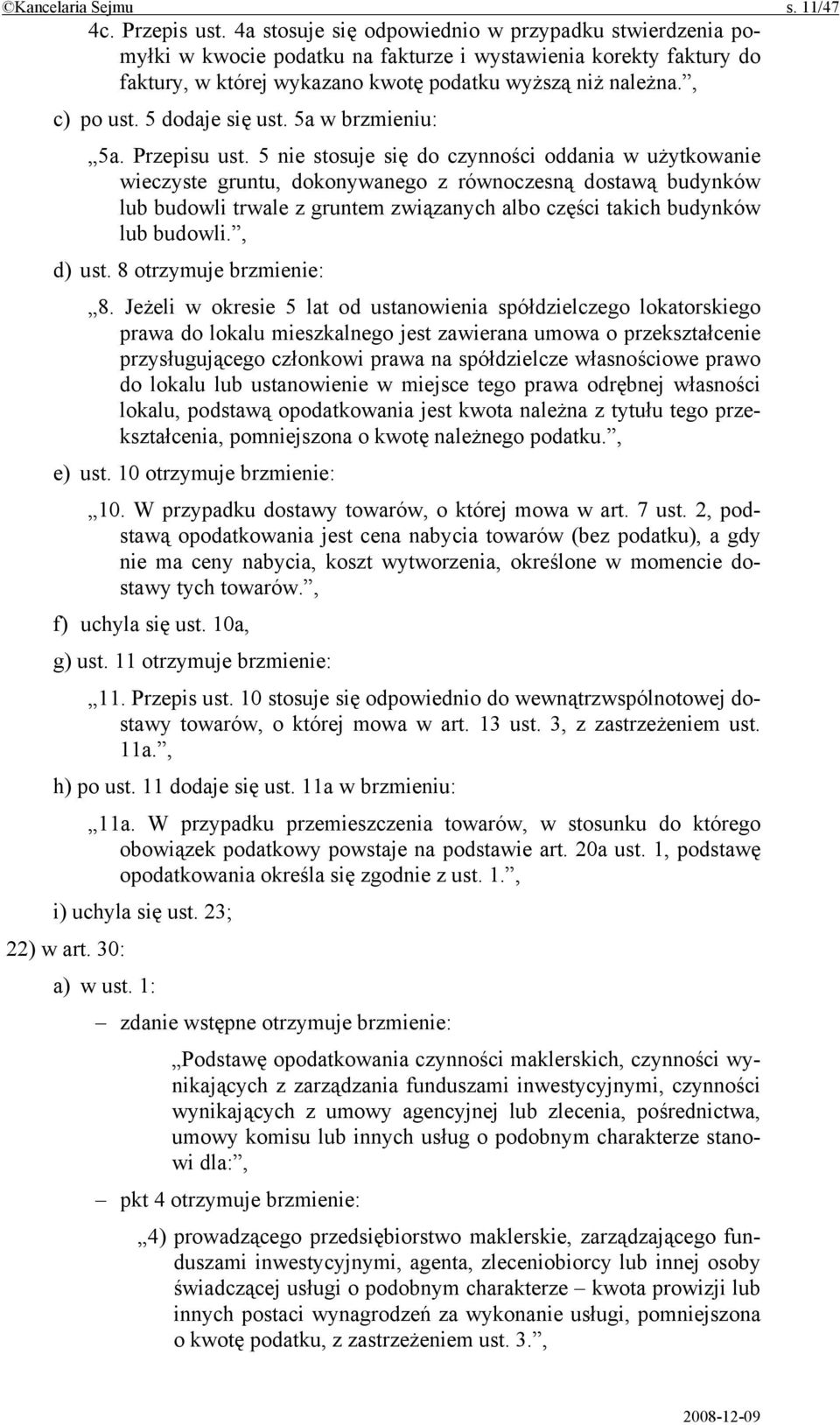 5 dodaje się ust. 5a w brzmieniu: 5a. Przepisu ust.