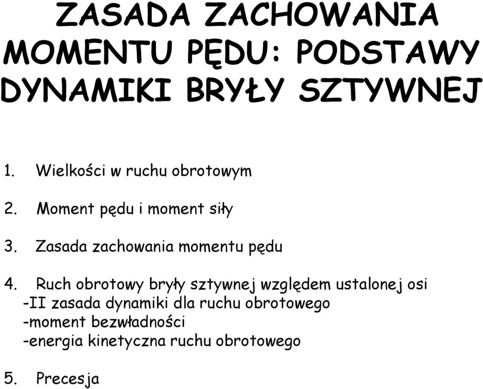 Zasada zachowana momentu pędu 4.