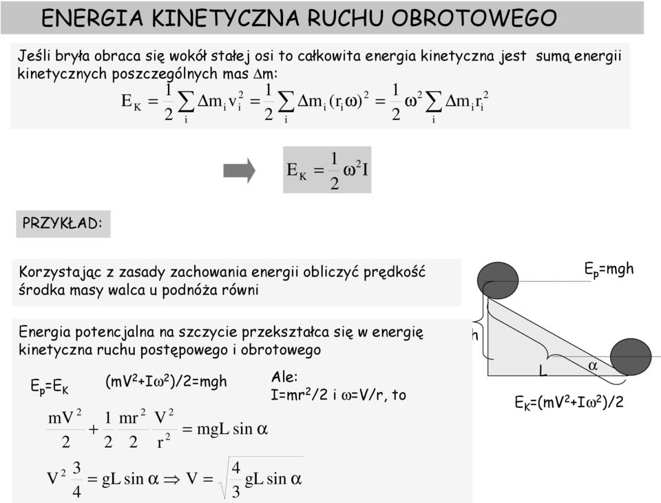 pędkość śodka masy walca u podnóża ówn T E p mgh Enega potencjalna na szczyce pzekształca sę w enegę knetyczna uchu