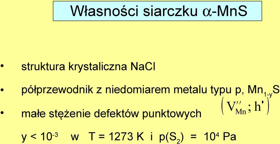 p, 1-y małe stężenie defektów punktowych ( V