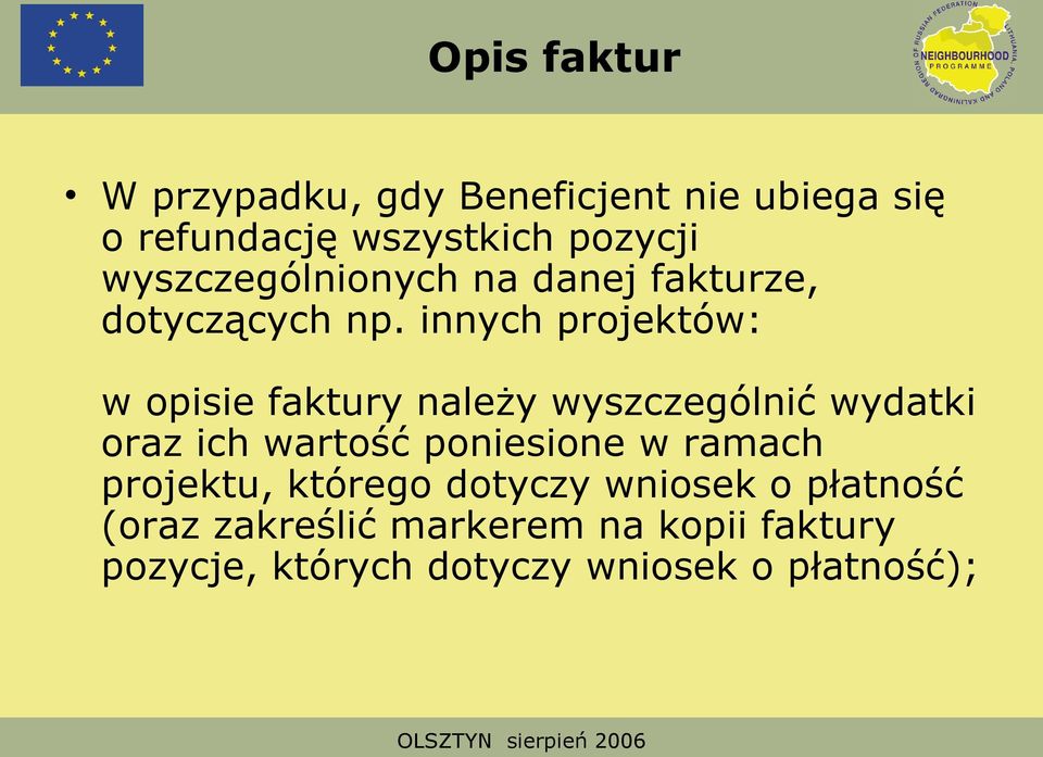 innych projektów: w opisie faktury należy wyszczególnić wydatki oraz ich wartość poniesione w