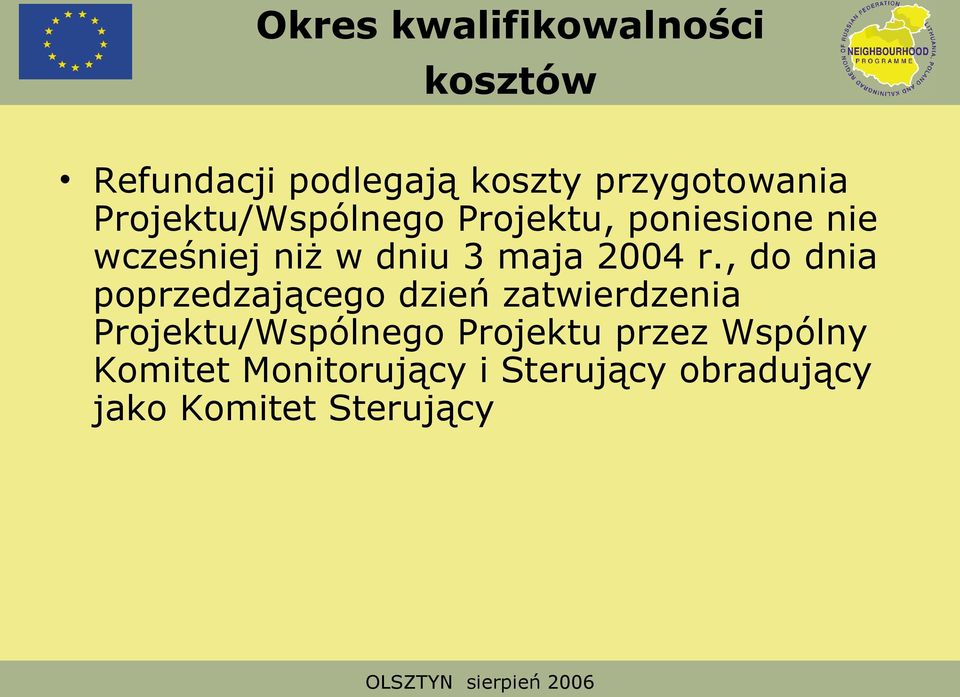 r., do dnia poprzedzającego dzień zatwierdzenia Projektu/Wspólnego Projektu