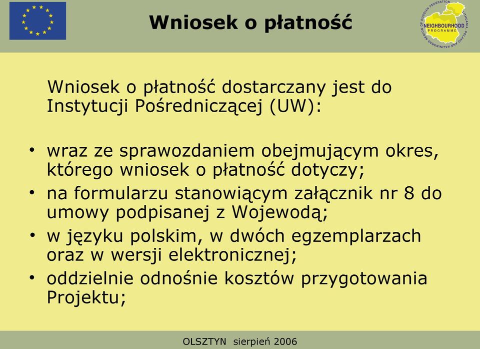 stanowiącym załącznik nr 8 do umowy podpisanej z Wojewodą; w języku polskim, w dwóch