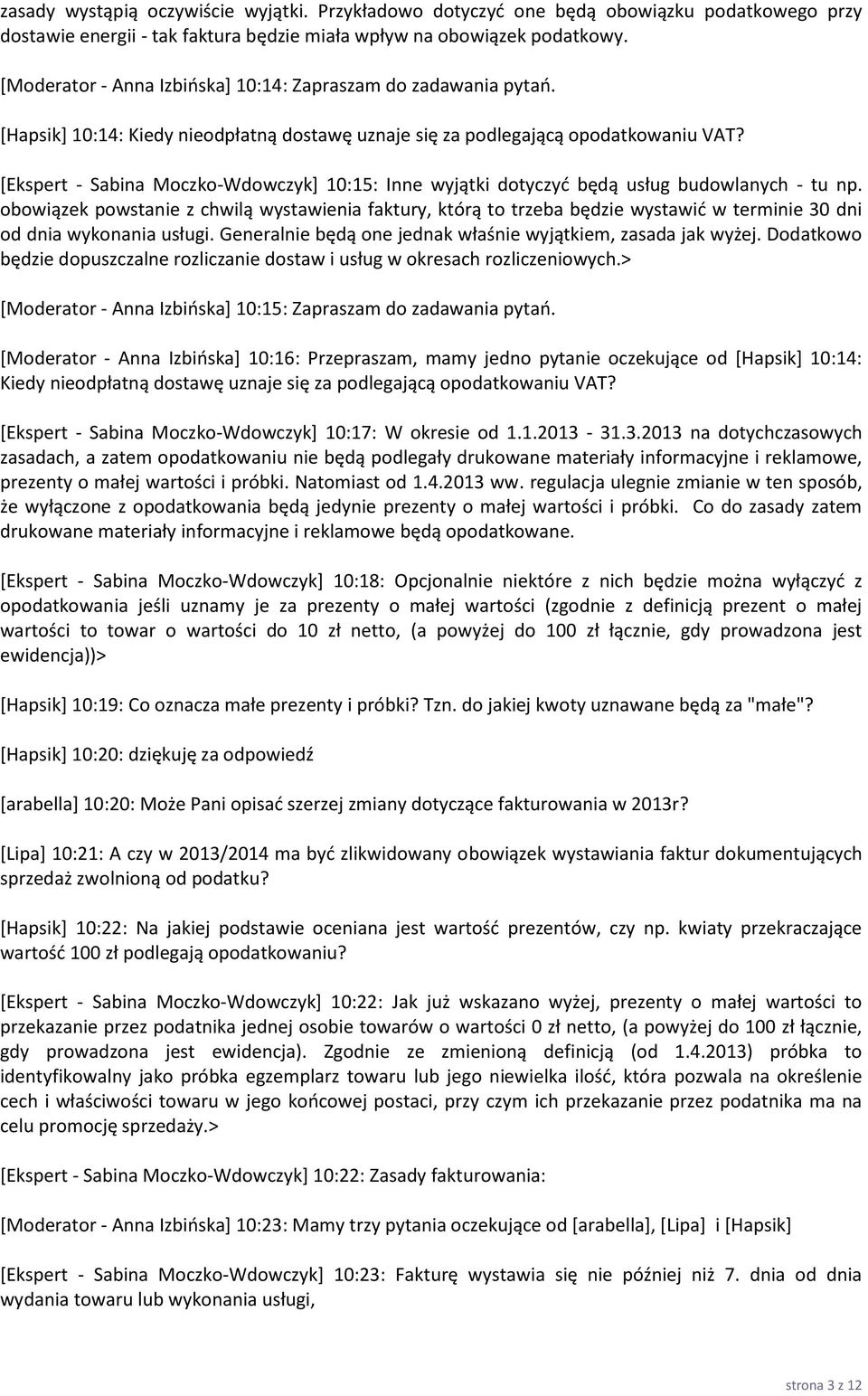 [Ekspert - Sabina Moczko-Wdowczyk] 10:15: Inne wyjątki dotyczyć będą usług budowlanych - tu np.