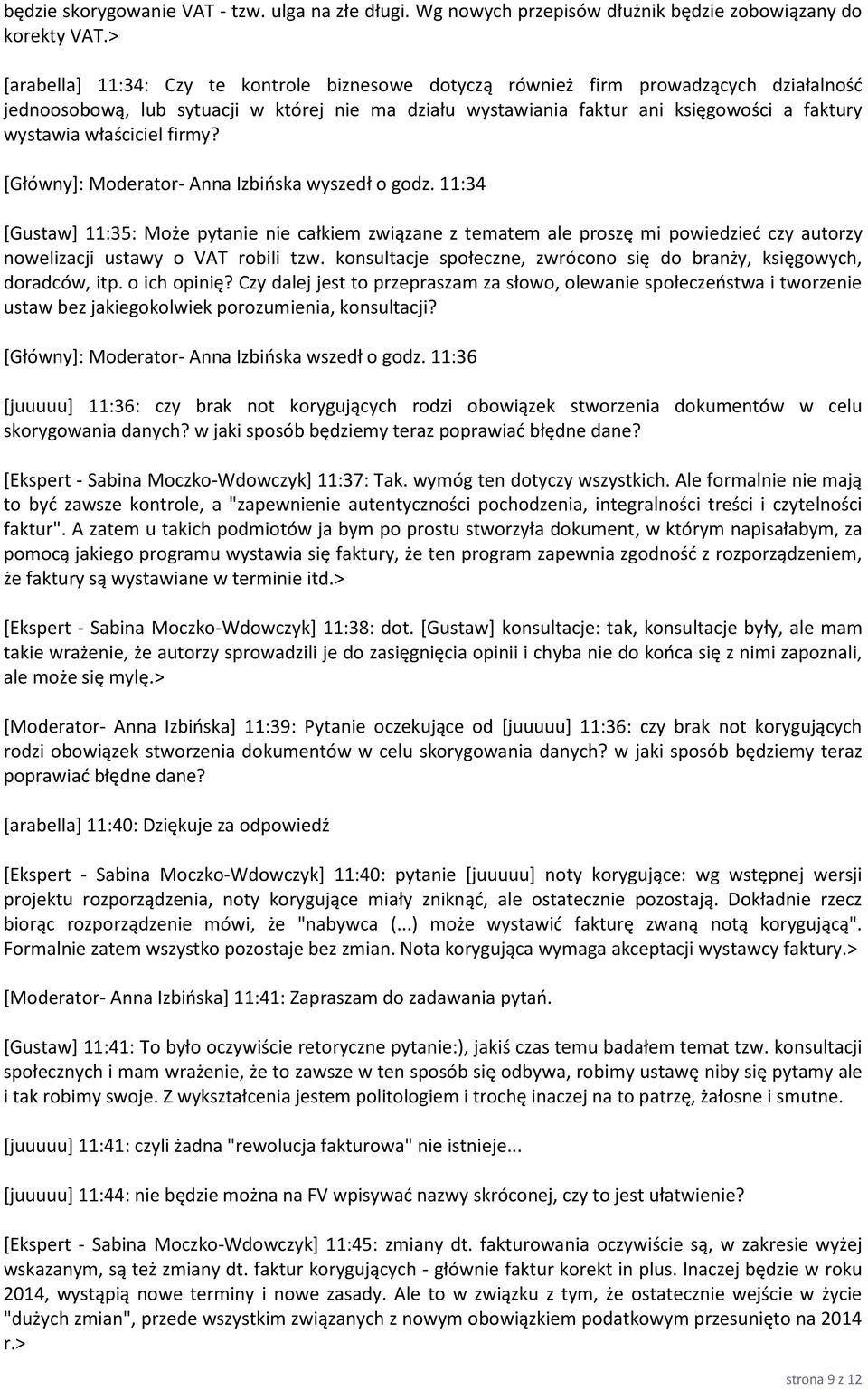 właściciel firmy? [Główny]: Moderator- Anna Izbińska wyszedł o godz.