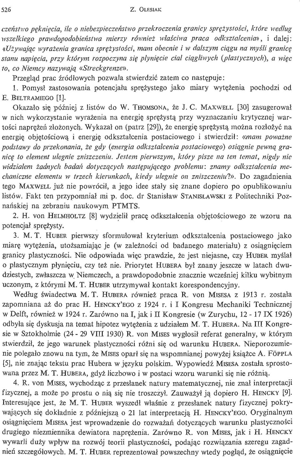 nuż ywają cwyraż eniagranica sprę ż ystoś ci, mam obecnie i w dalszym cią gu na myś ligranicę stanu napię cia, przy którym rozpoczyna się pł ynię cie ciał cią gliwych {plastycznych), a wię c to, co