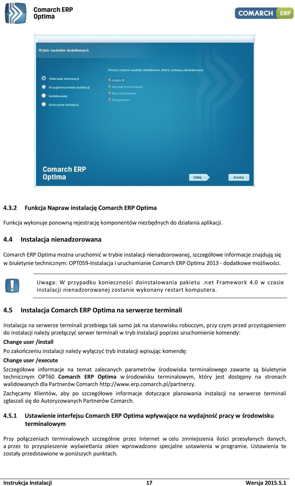 Comarch ERP Optima 2013 - dodatkowe możliwości. Uwaga: W przypadku konieczności doinstalowania pakietu.net Framework 4.