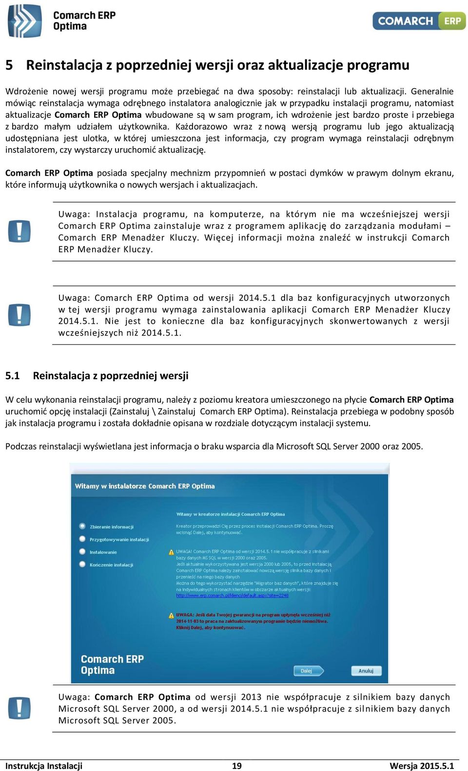 bardzo proste i przebiega z bardzo małym udziałem użytkownika.