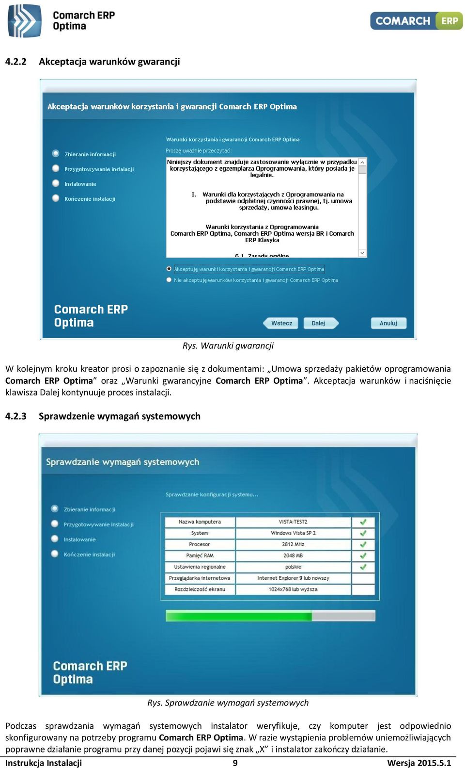 Optima. Akceptacja warunków i naciśnięcie klawisza Dalej kontynuuje proces instalacji. 4.2.3 Sprawdzenie wymagań systemowych Rys.