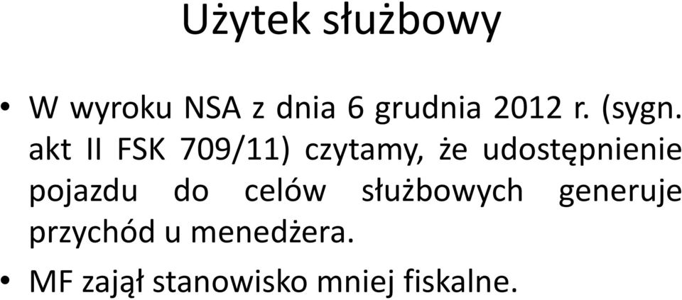 akt II FSK 709/11) czytamy, że udostępnienie