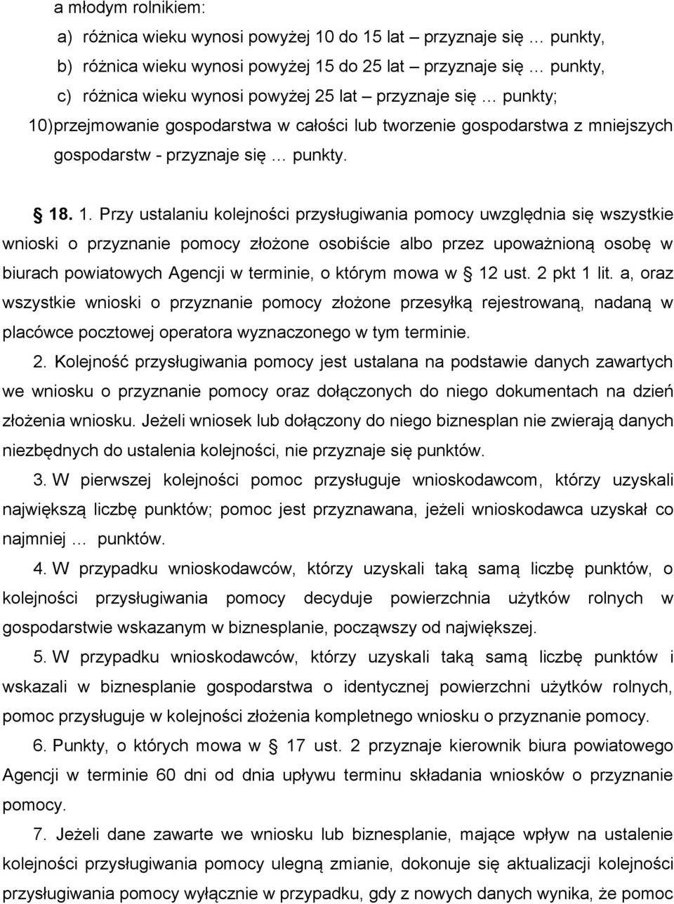 ) przejmowanie gospodarstwa w całości lub tworzenie gospodarstwa z mniejszych gospodarstw - przyznaje się punkty. 18