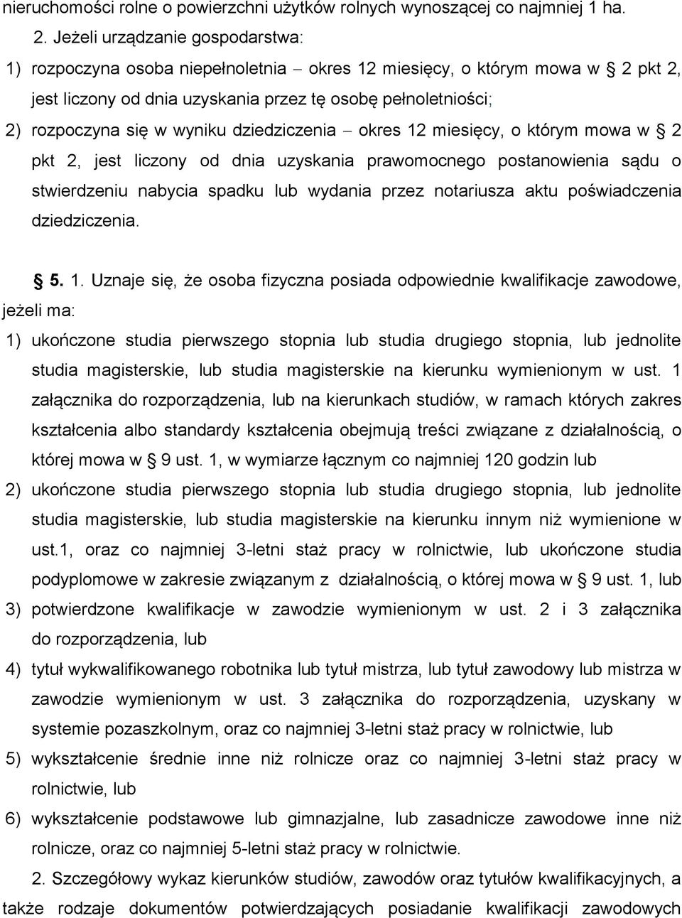 dziedziczenia okres 12 miesięcy, o którym mowa w 2 pkt 2, jest liczony od dnia uzyskania prawomocnego postanowienia sądu o stwierdzeniu nabycia spadku lub wydania przez notariusza aktu poświadczenia