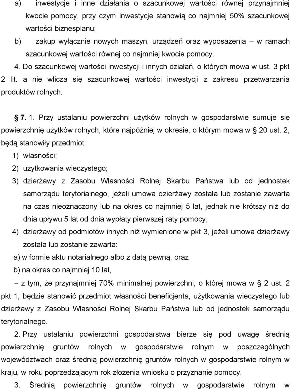 a nie wlicza się szacunkowej wartości inwestycji z zakresu przetwarzania produktów rolnych. 7. 1.