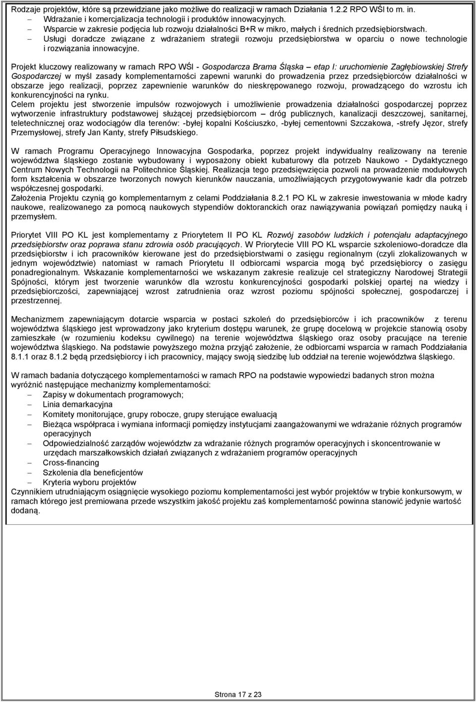 Usługi doradcze związane z wdrażaniem strategii rozwoju przedsiębiorstwa w oparciu o nowe technologie i rozwiązania innowacyjne.