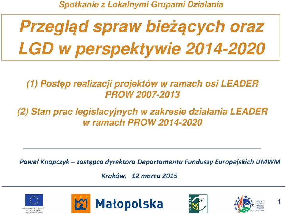 2007-2013 (2) Stan prac legislacyjnych w zakresie działania LEADER w ramach PROW