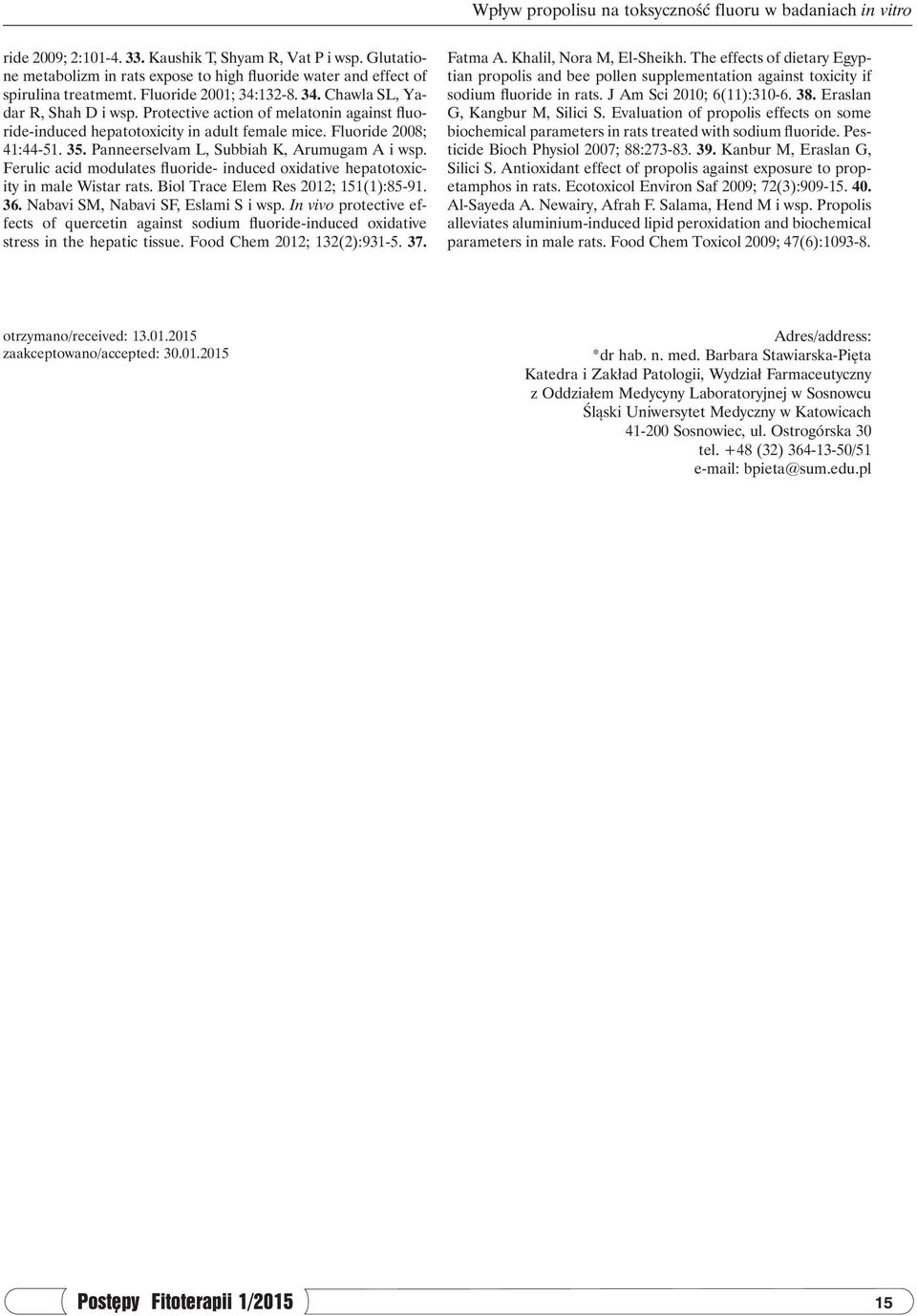 Protective action of melatonin against fluoride-induced hepatotoxicity in adult female mice. Fluoride 2008; 41:44-51. 35. Panneerselvam L, Subbiah K, Arumugam A i wsp.
