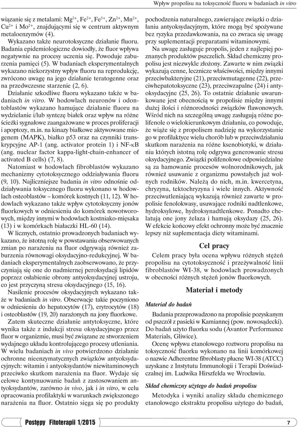 W badaniach eksperymentalnych wykazano niekorzystny wpływ fluoru na reprodukcję, zwrócono uwagę na jego działanie teratogenne oraz na przedwczesne starzenie (2, 6).
