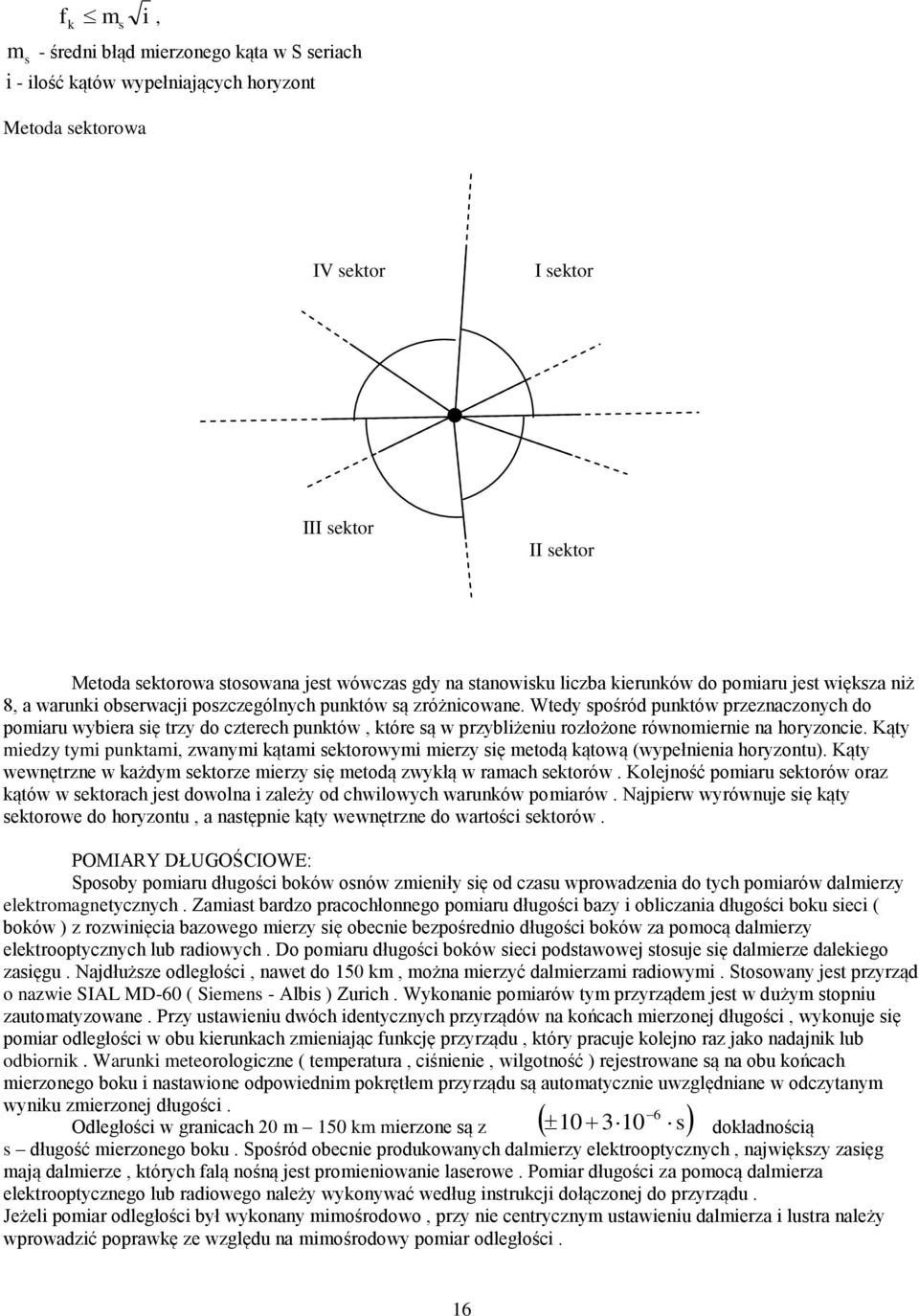 Wtey spośró punktów przeznaczonyc o poiaru wyiera się trzy o czterec punktów, które są w przyliżeniu rozłożone równoiernie na oryzoncie.
