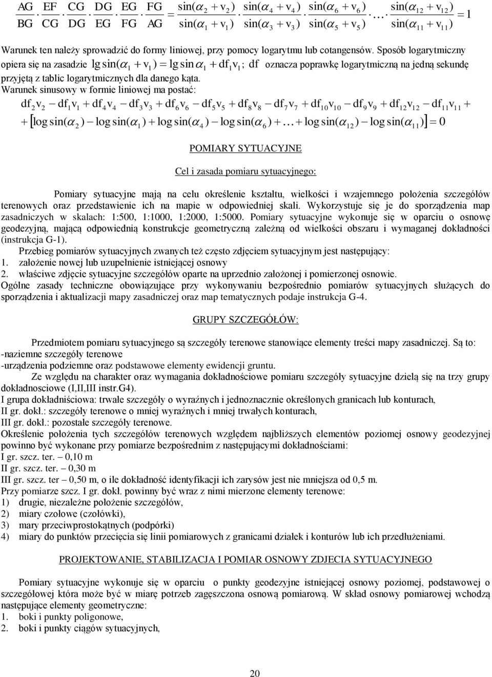 Warunek sinusowy w forie liniowej a postać: f v f v f v 4 4 f v 3 3 f v 6 6 f v 5 5 f v sin( log sin( log sin( log sin( log sin( log sin( 0 log 4 6 8 8 f v POMIRY SYTUCYJNE 7 7 f Cel i zasaa poiaru