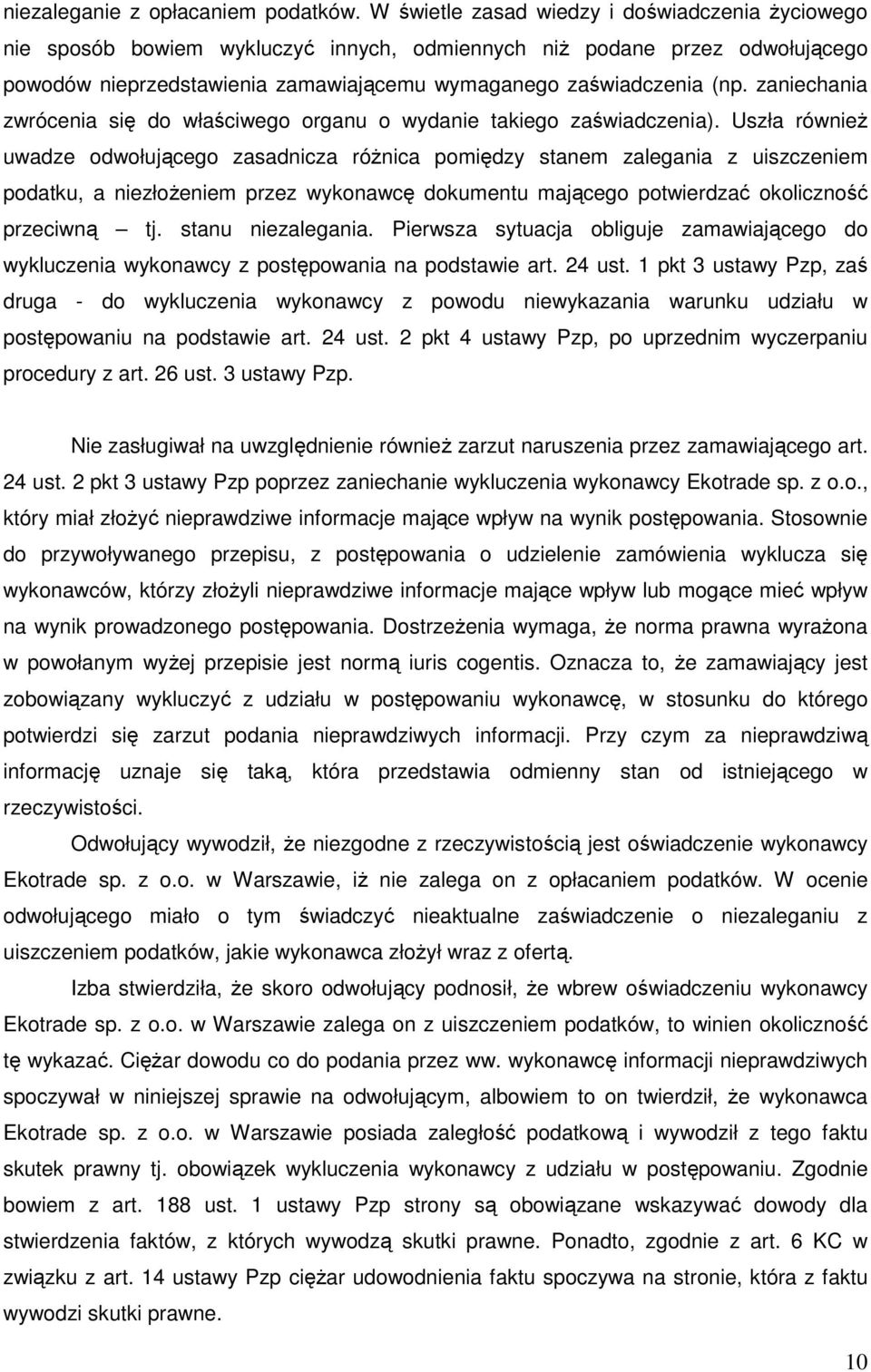zaniechania zwrócenia się do właściwego organu o wydanie takiego zaświadczenia).