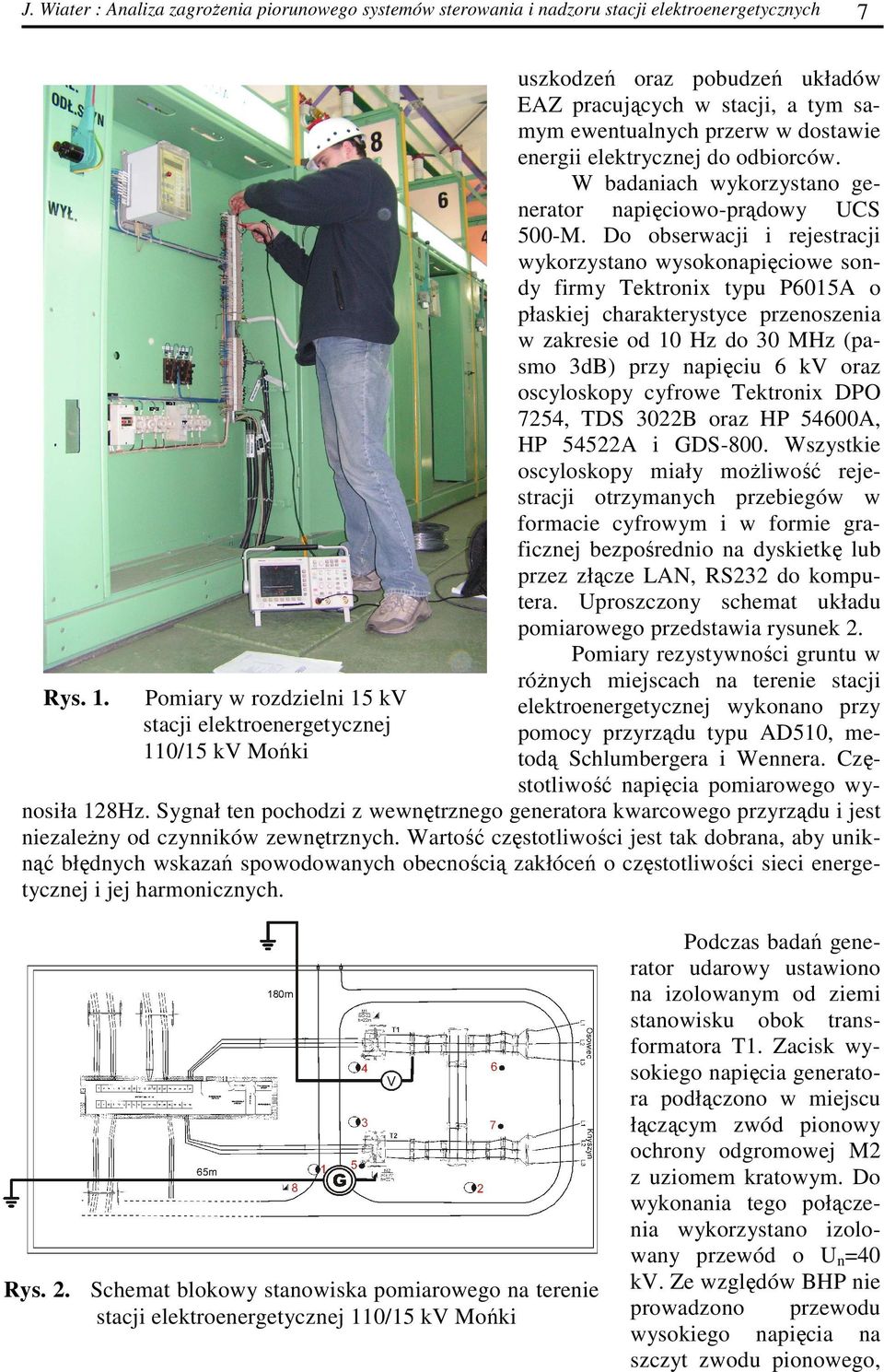 odbiorców. W badaniach wykorzystano generator napięciowo-prądowy UCS 500-M.