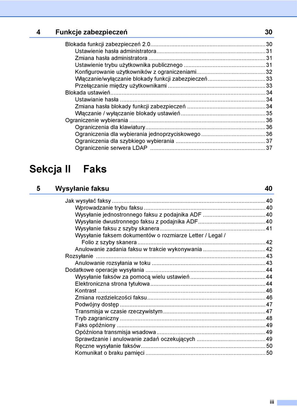 ..34 Zmiana hasła blokady funkcji zabezpieczeń...34 Włączanie / wyłączanie blokady ustawień...35 Ograniczenie wybierania...36 Ograniczenia dla klawiatury.