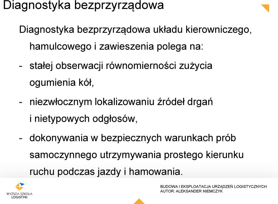 niezwłocznym lokalizowaniu źródeł drgań i nietypowych odgłosów, - dokonywania w