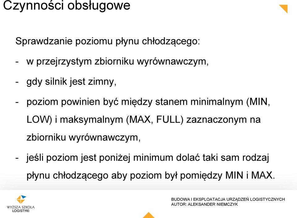 (MIN, LOW) i maksymalnym (MAX, FULL) zaznaczonym na zbiorniku wyrównawczym, - jeśli