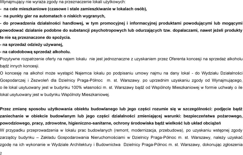 dopalaczami, nawet jeżeli produkty te nie są przeznaczone do spożycia. - na sprzedaż odzieży używanej, - na całodobową sprzedaż alkoholu.