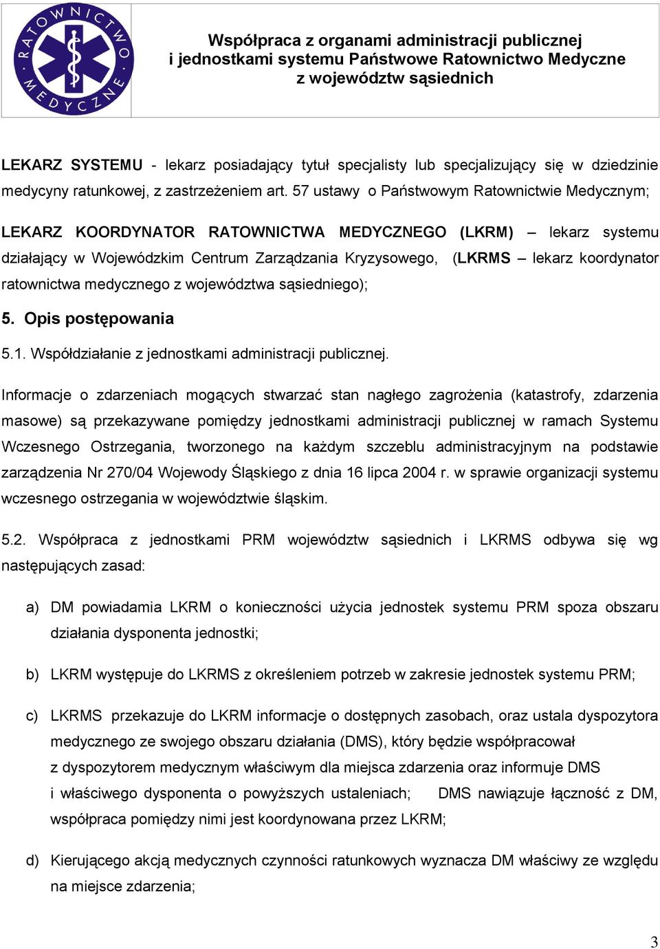 ratownictwa medycznego z województwa sąsiedniego); 5. Opis postępowania 5.1. Współdziałanie z jednostkami administracji publicznej.