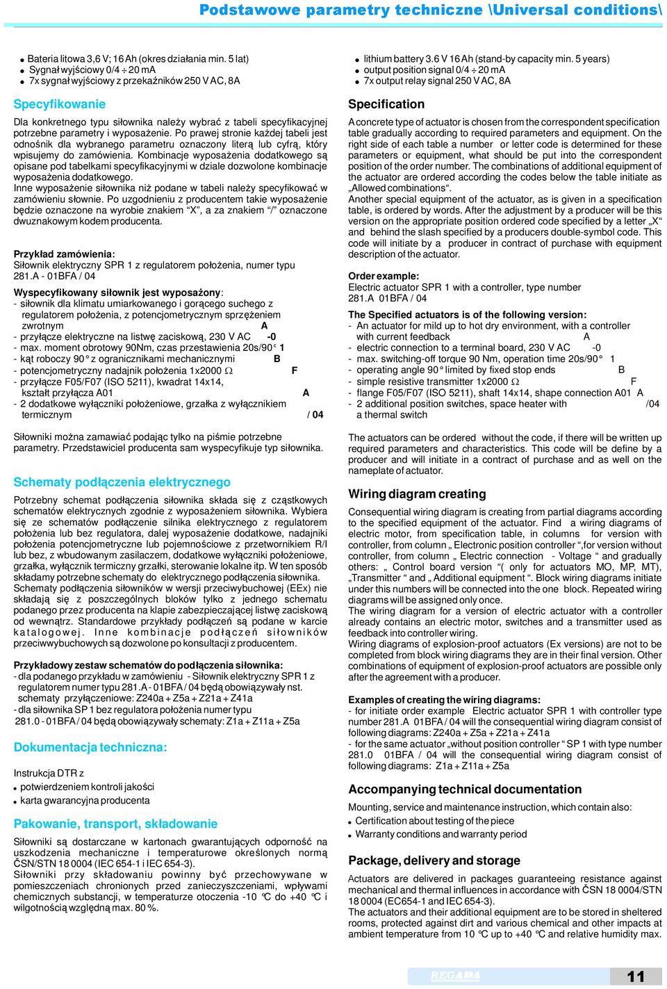 Po prawej stronie każdej tabeli jest odnośnik dla wybranego parametru oznaczony literą lub cyfrą, który wpisujemy do zamówienia.