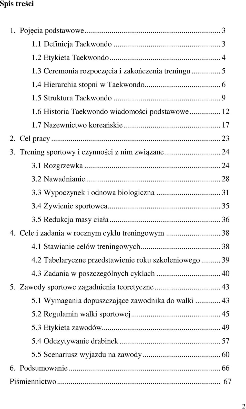 .. 24 3.2 Nawadnianie... 28 3.3 Wypoczynek i odnowa biologiczna... 31 3.4 Żywienie sportowca... 35 3.5 Redukcja masy ciała... 36 4. Cele i zadania w rocznym cyklu treningowym... 38 4.