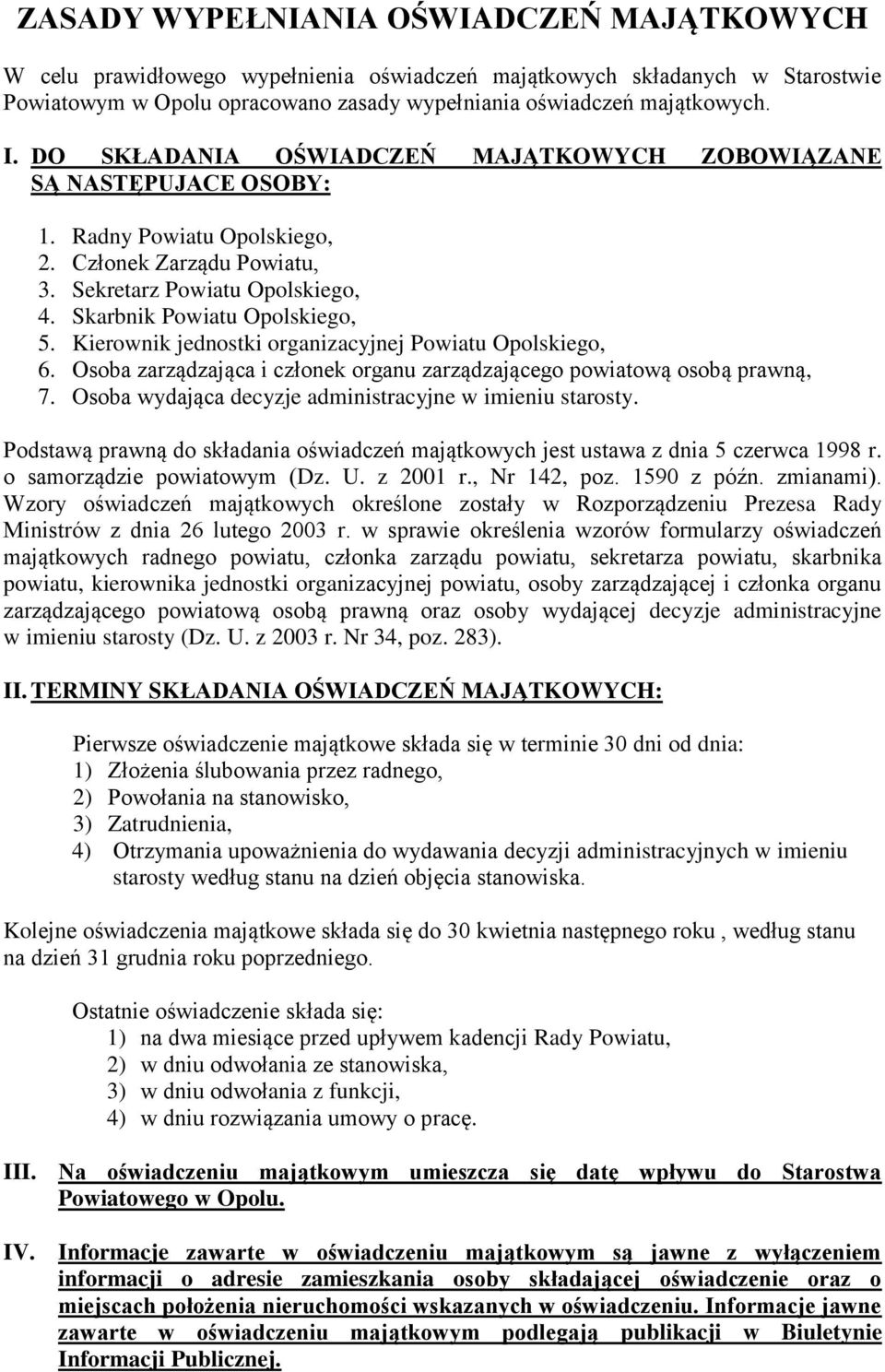 Kierownik jednostki organizacyjnej Powiatu Opolskiego, 6. Osoba zarządzająca i członek organu zarządzającego powiatową osobą prawną, 7. Osoba wydająca decyzje administracyjne w imieniu starosty.