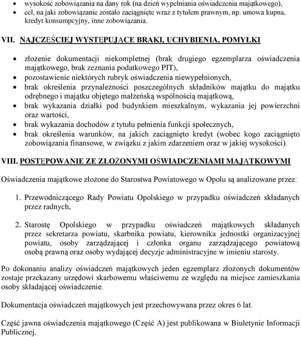 NAJCZĘŚCIEJ WYSTĘPUJĄCE BRAKI, UCHYBIENIA, POMYŁKI złożenie dokumentacji niekompletnej (brak drugiego egzemplarza oświadczenia majątkowego, brak zeznania podatkowego PIT), pozostawienie niektórych