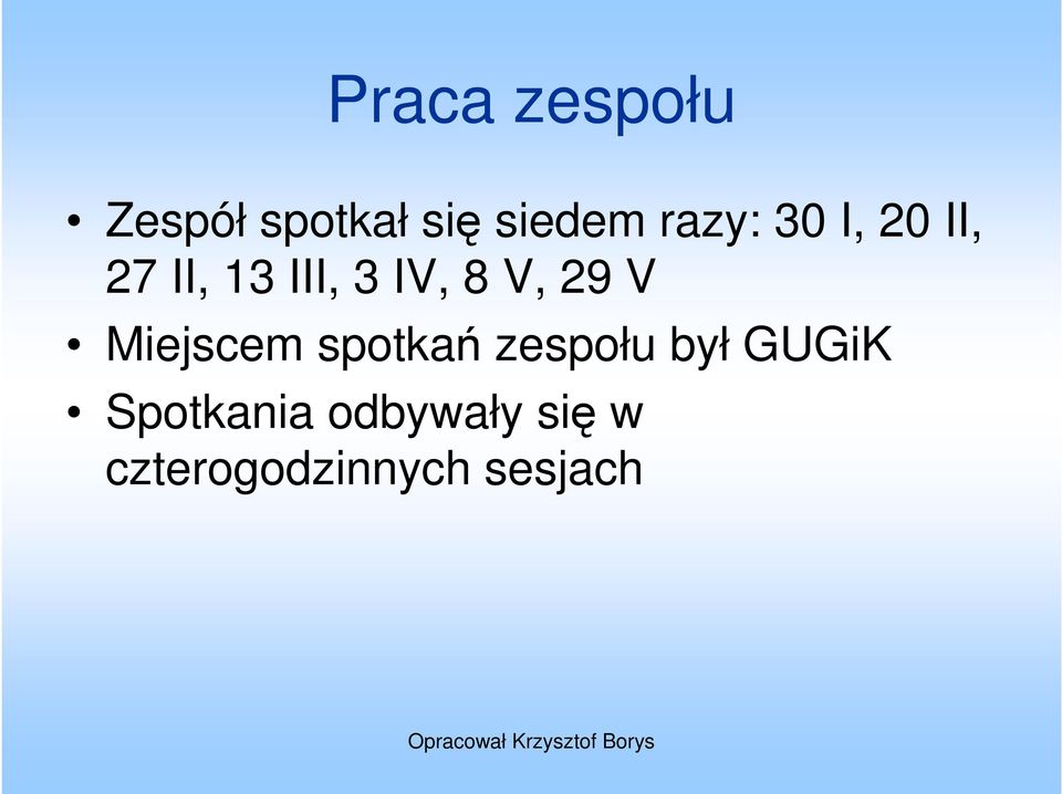 V, 29 V Miejscem spotkań zespołu był GUGiK