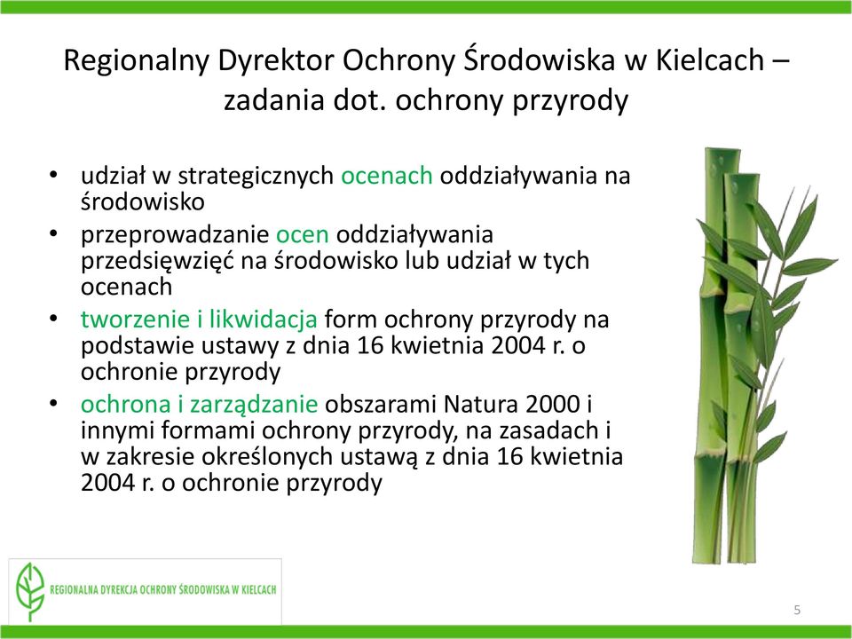 na środowisko lub udział w tych ocenach tworzenie i likwidacja form ochrony przyrody na podstawie ustawy z dnia 16 kwietnia