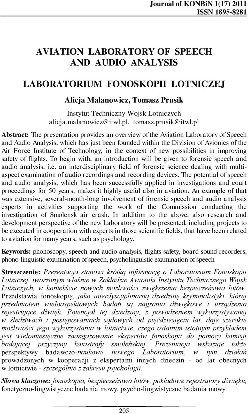 pl Abstract: The presentation provides an overview of the Aviation Laboratory of Speech and Audio Analysis, which has just been founded within the Division of Avionics of the Air Force Institute of